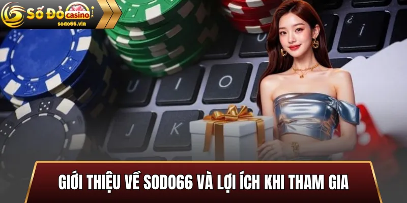 Giới thiệu về sodo66 và lợi ích khi tham gia