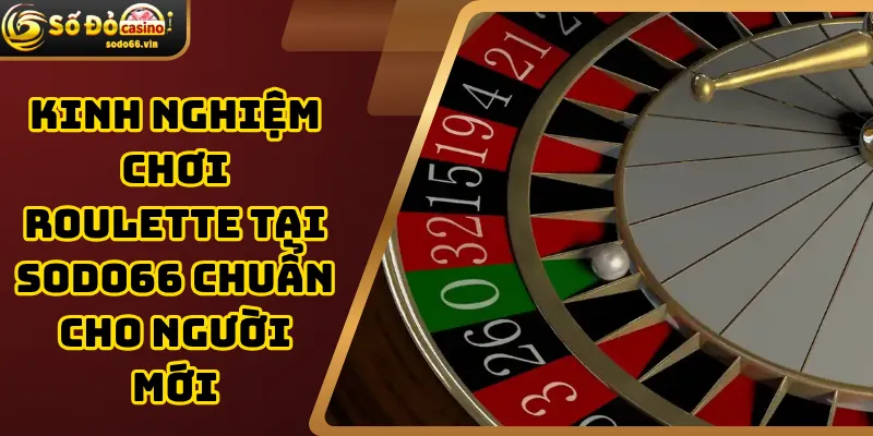 Kinh nghiệm chơi roulette tại Sodo66