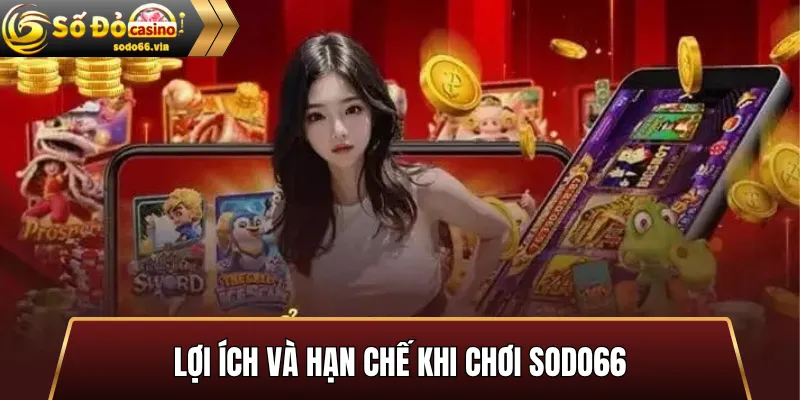 Lợi ích và hạn chế khi chơi Sodo66
