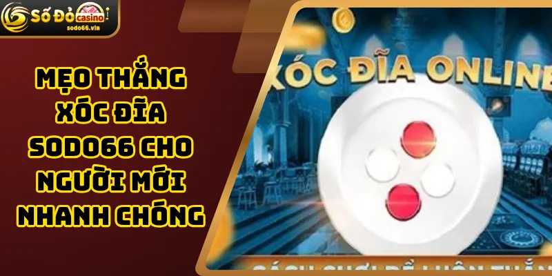 Mẹo thắng Xóc Đĩa Sodo66