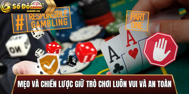 Mẹo và chiến lược giữ trò chơi luôn vui và an toàn