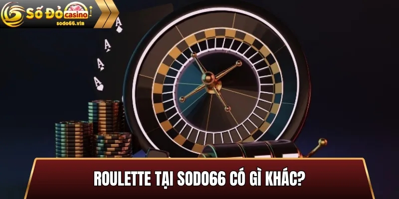 Roulette tại Sodo66 có gì khác?