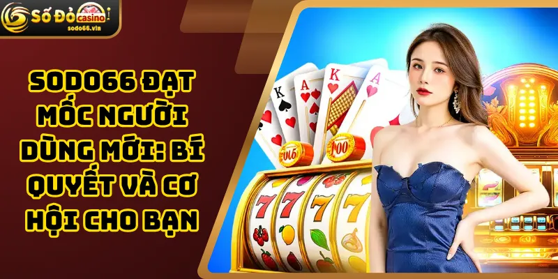 SoDo66 đạt mốc người dùng mới