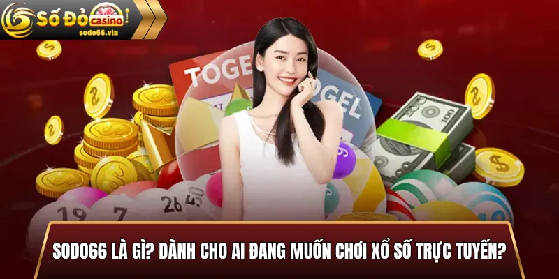 Sodo66 là gì? Dành cho ai đang muốn chơi xổ số trực tuyến?