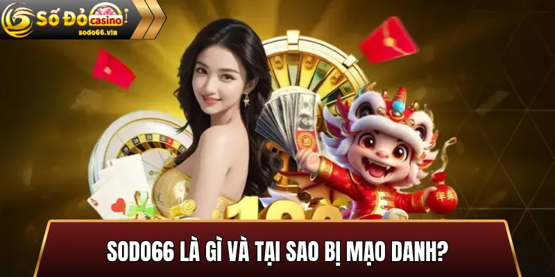 Sodo66 là gì và tại sao bị mạo danh?