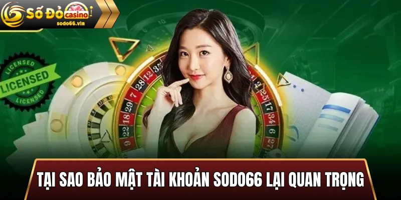 Tại sao bảo mật tài khoản sodo66 lại quan trọng
