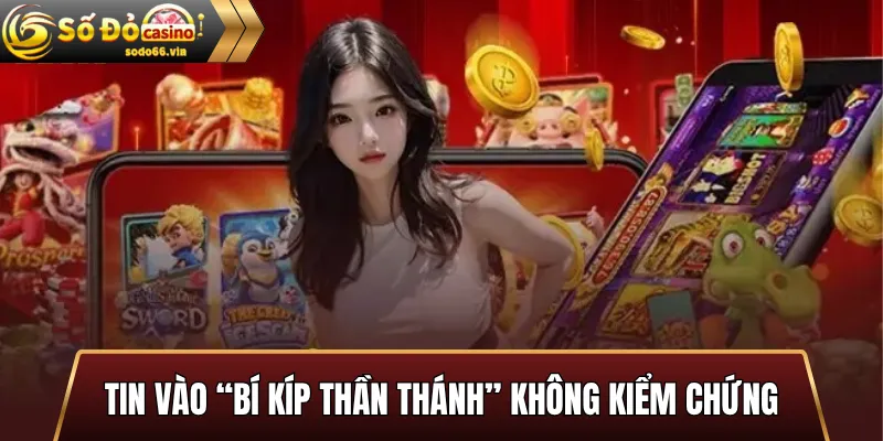 Tin vào “bí kíp thần thánh” không kiểm chứng