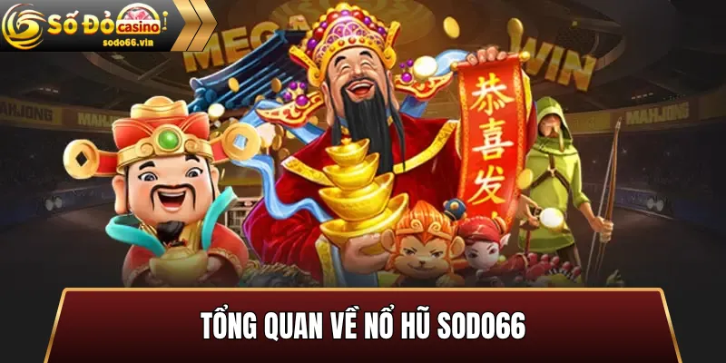 Tổng quan về nổ hũ Sodo66